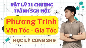 [Vật Lý 11]  Bài 3: Phương Trình Vận tốc - Gia Tốc | Chương Trình SGK Mới