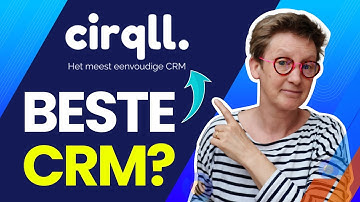 Is Cirqll het beste CRM Systeem voor kleine bedrijven?