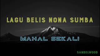 LAGU BELIS NONA SUMBA MAHAL SEKALI
