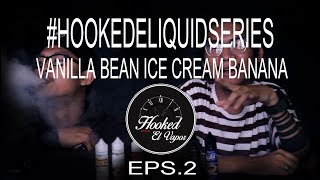 #HOOKEDELIQUIDSERIES - Hooked Eliquid - Vanilla Bean Ice Ice Cream (Eps.2)