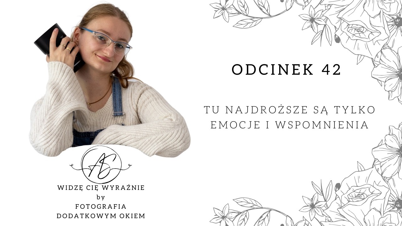 #42 Tu najdroższe są tylko emocje i wspomnienia | Widzę Cię Wyraźnie
