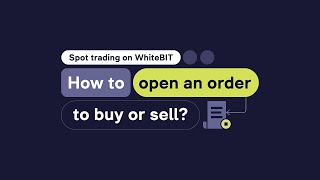 Spot trading on WhiteBIT. How to open an order to buy or sell? screenshot 4