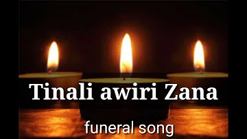 Tinali awili Zana. Funeral Song