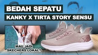 BEDAH SEPATU KANKY X TIRTA STORY SENSU  PENGEN JADI SKECHERS LOKAL?