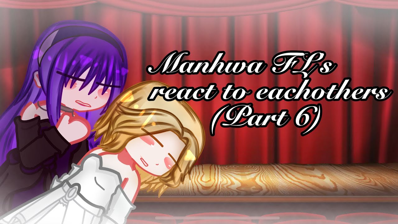 Manhwa FL's react to eachothers(PART 6)(Medea Solon)(Your Throne)(GL2)