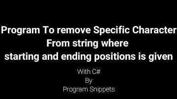 Program To remove Specific characters from String when starting and ending position is given With C#