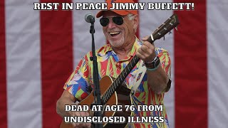 Jimmy Buffett Dies From An Undisclosed Illness At Age 76