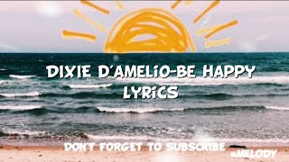 Dixie D'Amelio-Be Happy(Lyrics)