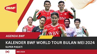 SUPER PADAT! KALENDER BWF BULAN MEI 2024~ ADA KEJUARAAN SUPER 750!