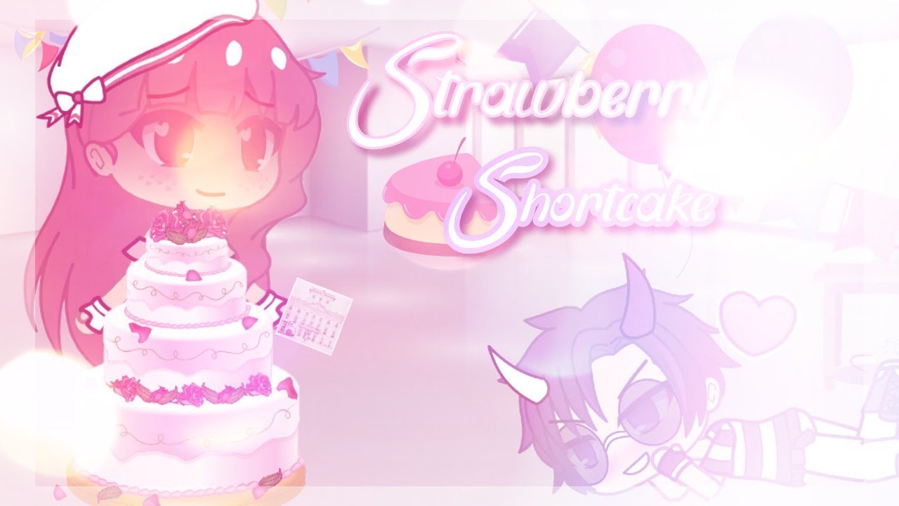 Strawberry Shortcake Glmv {K12} YouTube