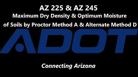 AZ 225 and AZ 245   Maximum Dry Density and Optimum Moisture of Sois by Proctor