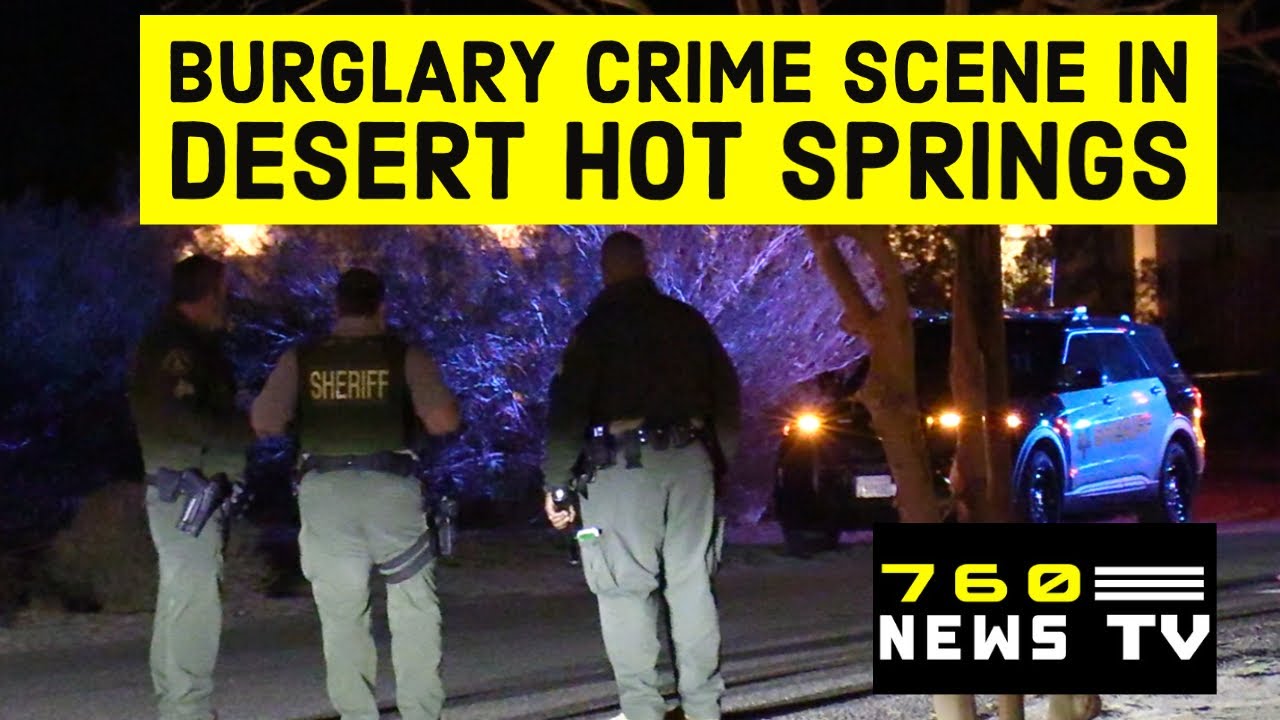 Burglary Crime Scene in Desert Hot Springs 760 NEWS TV Breaking