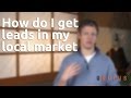 How Do I Get Leads In My Local Market