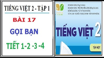 BÀI 17: GỌI BẠN | TIẾNG VIỆT LỚP 2 TẬP 1, SÁCH KẾT NỐI TRI THỨC VỚI CUỘC SỐNG