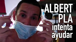 Albert Pla intenta ayudar