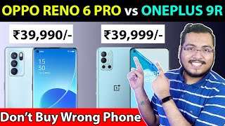  Oppo Reno 6 Pro Vs OnePlus 9R |  Best Smartphone Under ₹40,000 |  Oneplus 9R vs Oppo Reno 6 Pro