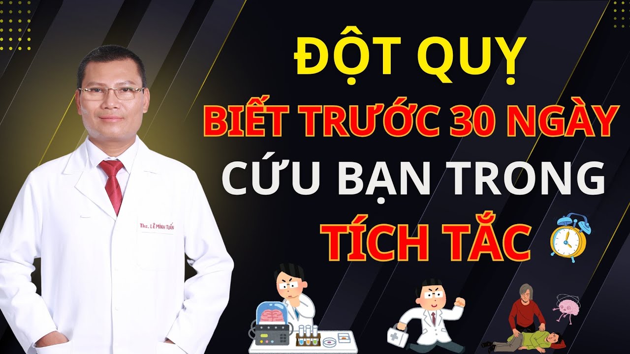 CẢNH BÁO 10 DẤU HIỆU ĐỘT QUỴ SỚM TRƯỚC 30 NGÀY – AI CŨNG PHẢI BIẾT | Tuấn Thầy Thuốc