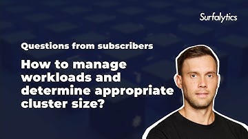 How to manage workloads and determine appropriate cluster size? | Surfalytics