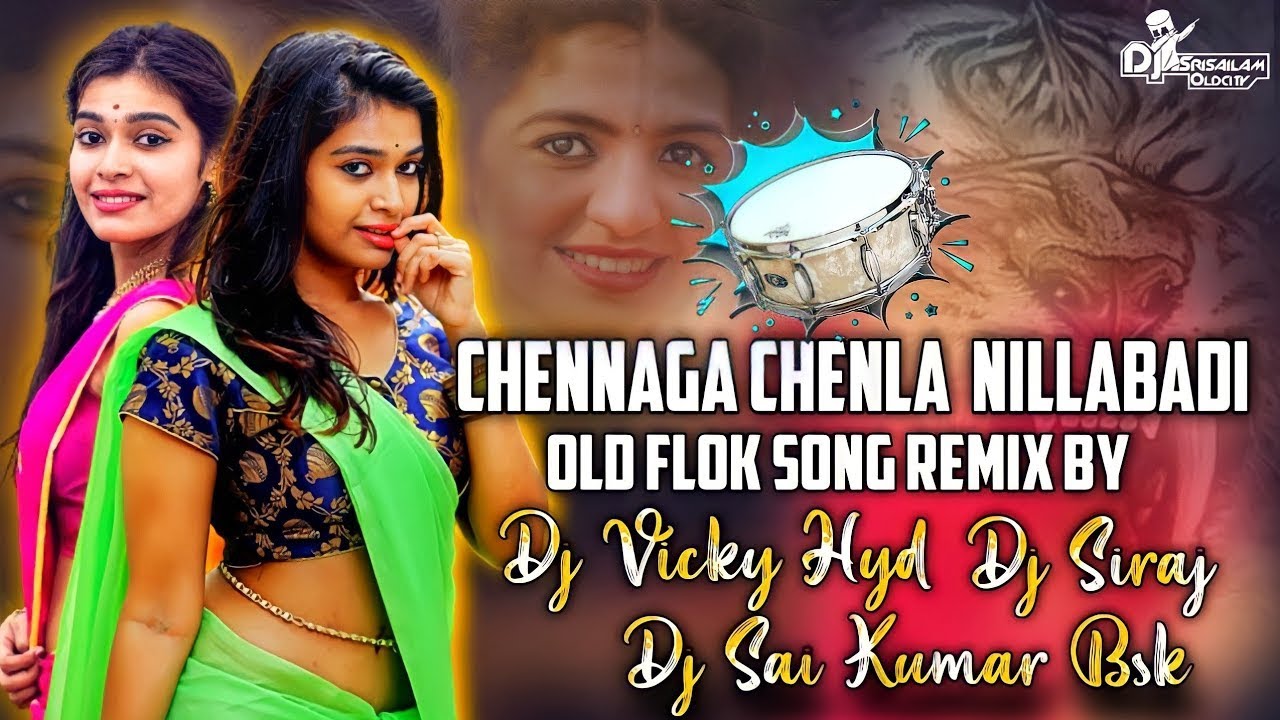 CHENNAGA CHENLA  NILLABADI OLD FLOK SONG REMIX BY DJ VICKY HYD  DJ SIRAJ  DJ SAI KUMAR BSK