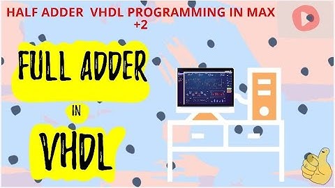FULL ADDER VHDL PROGRAM  USING MAX +2 SOFTWARE || MAX +2 FULL ADDER PROGRAM