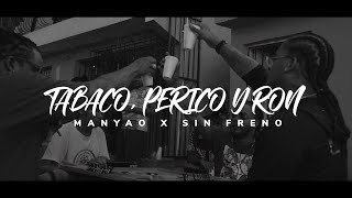 Manyao x Sin freno - Tabaco, Perico y Ron