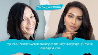 Reset Your Nervous System & Break the Self-Sabotage Loop (with Angela Jean) | The Energy Fix Podcast