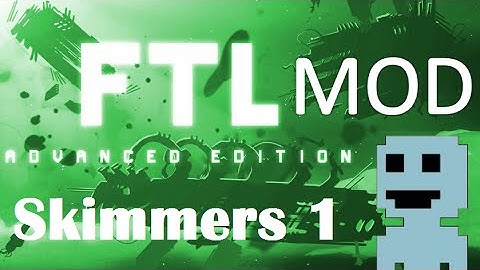 TF : FTL Mods 3 : The Skimmers 1