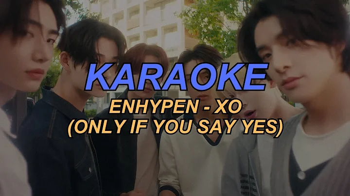 [Karaoke MV] ENHYPEN (엔하이픈) - 'XO (Only If You Say Yes)' Instrumental + Easy Lyrics