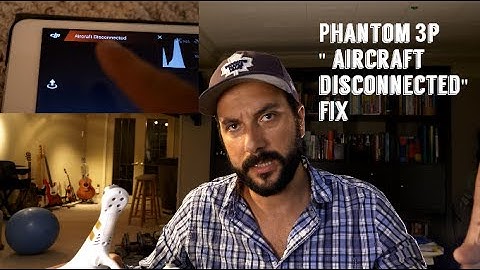 Phantom 3 Professional "Aircraft Disconnected" Fix