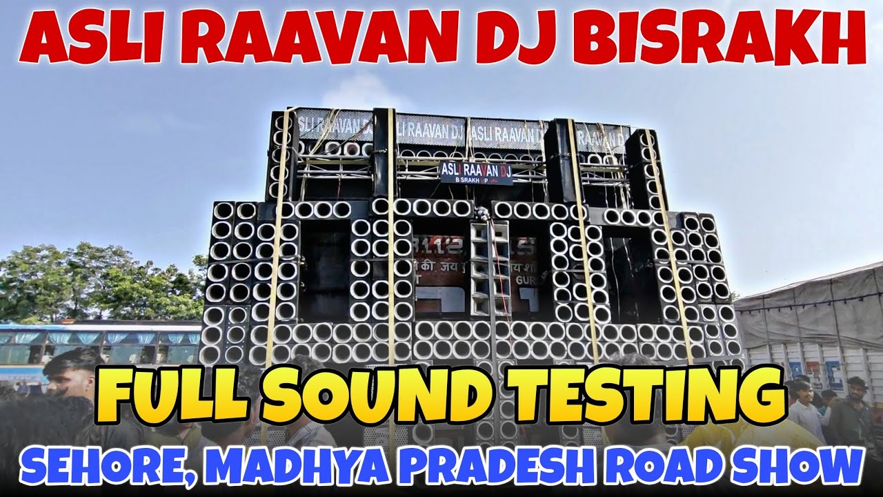 ASLI RAAVAN DJ BISRAKH🔥 FULL SOUND 🔊 TESTING ✅ SEHORE, MADHYA PRADESH ROAD SHOW 