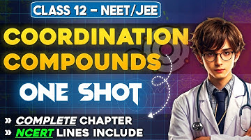 Complete COORDINATION COMPOUNDS in One Video | Class 12 Inorganic Chemistry NEET/JEE 2025