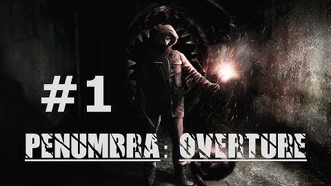 Scare Play - Penumbra: Overture (Part 1) - [Stop, Hammertime]