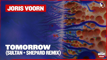 Joris Voorn - Tomorrow (Sultan + Shepard Extended Remix)