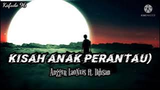 Kisah Anak Perantau - Angger LaoNeis ft. Ikhsan.