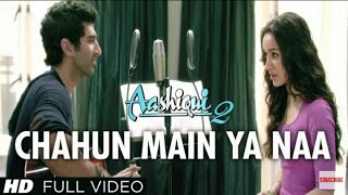 Chahun Main Ya Naa Full Video Song Aashiqui 2 | Ayush Das