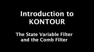 KONTOUR: 3 - The State Variable Filter and the Comb Filter