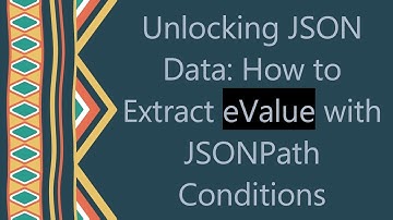 Unlocking JSON Data: How to Extract eValue with JSONPath Conditions