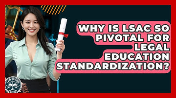 Why Is LSAC So Pivotal For Legal Education Standardization? - Law School Prep Hub