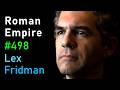 The Rise and Fall of the Roman Empire and the Byzantine Empire | Lex Fridman Podcast #498