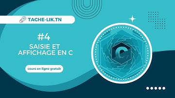 Programmation en C - Partie 4 : Affichage et saisie des données | Tache-Lik.tn