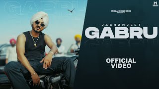 GABRU ( Video Song) JASHANJEET | New Punjabi Song | Latest Punjabi songs  | Midland Records