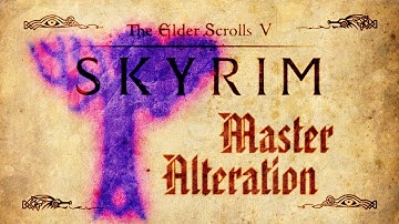 Skyrim - Master Alteration Guide