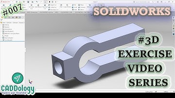 #007 SOLIDWORKS 3D EXERCISE VIDEO