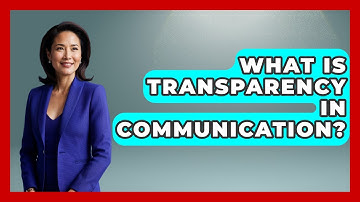 What Is Transparency In Communication? - Customer Support Coach