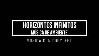 Música Ambiente sin Copyright | &quot;Horizontes infinitos&quot;