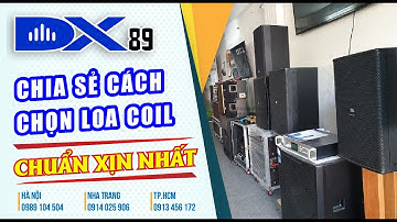 Nên chọn loa coil to từ lớn hay coil nhỏ và cần chọn loa độ nhạy như thế nào? - LH 0913456172