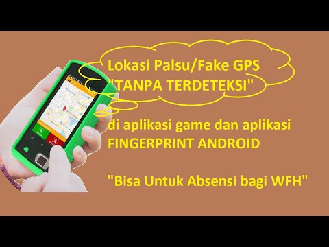 Buat Lokasi Palsu/Fake GPS Tanpa Terdeteksi,Tanpa/No Root Android, bisa FingerPrint Absensi (yg WFH)