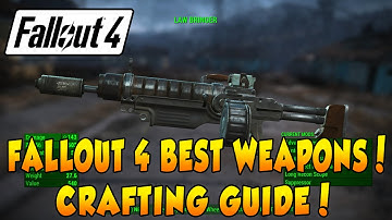 Fallout 4 Best Weapons - Crafting Guide!