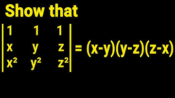Show that the determinant is equal to (x-y)(y-z)(z-x)