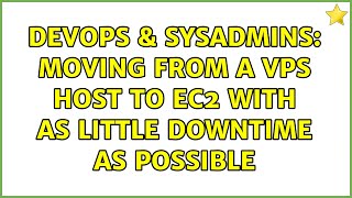 Famous DevOps & SysAdmins: Moving from a VPS host to EC2 with as little downtime as possible Profile